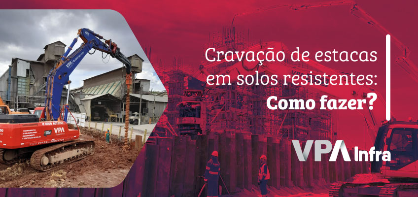 Cravação de estacas em solos resistentes: como fazer?